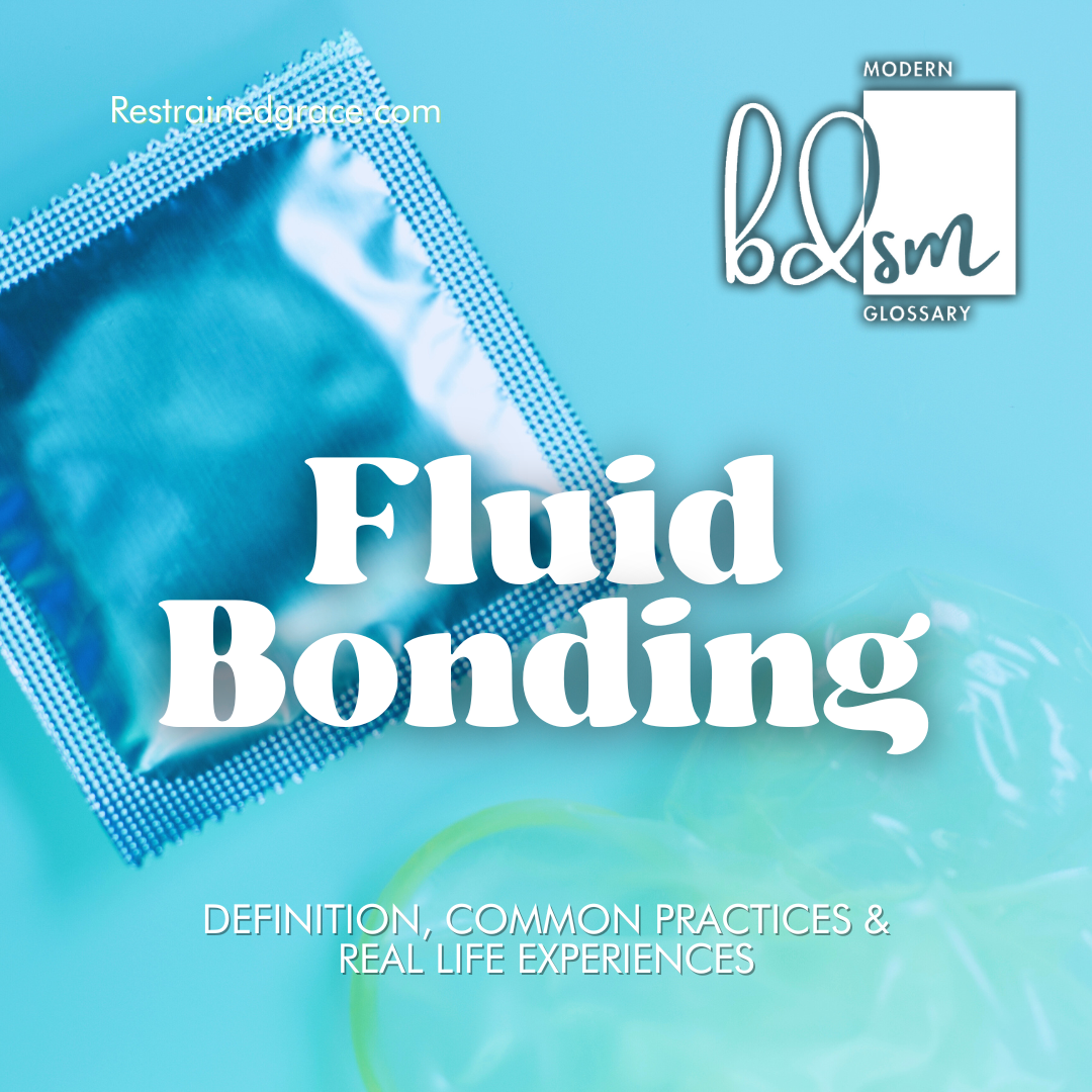 what-is-fluid-bonding-restrained-grace-s-modern-bdsm-glossary