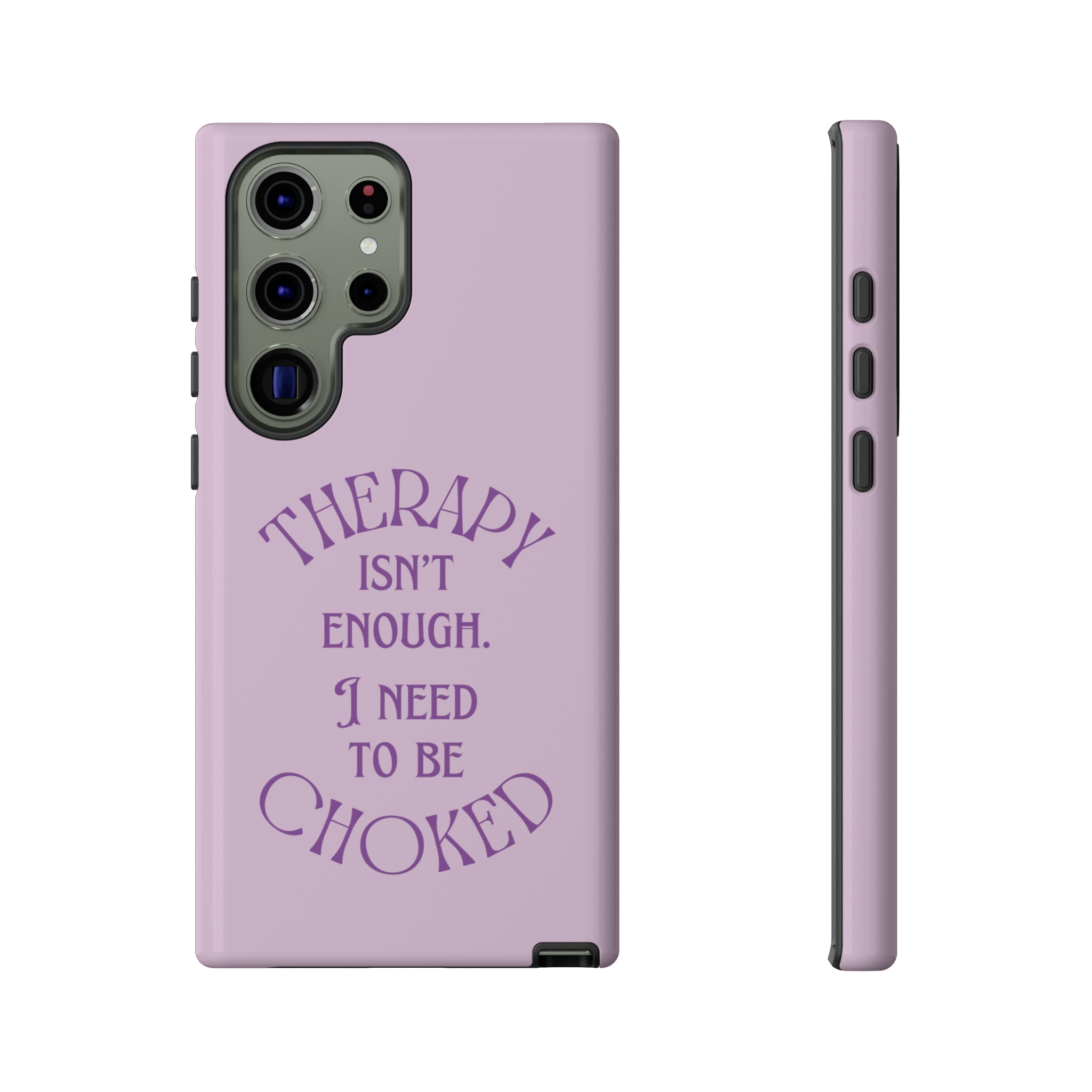 Therapy Isn't Enough I Need to Be Choked - Lilac Phone Case Phone Case Restrained Grace   