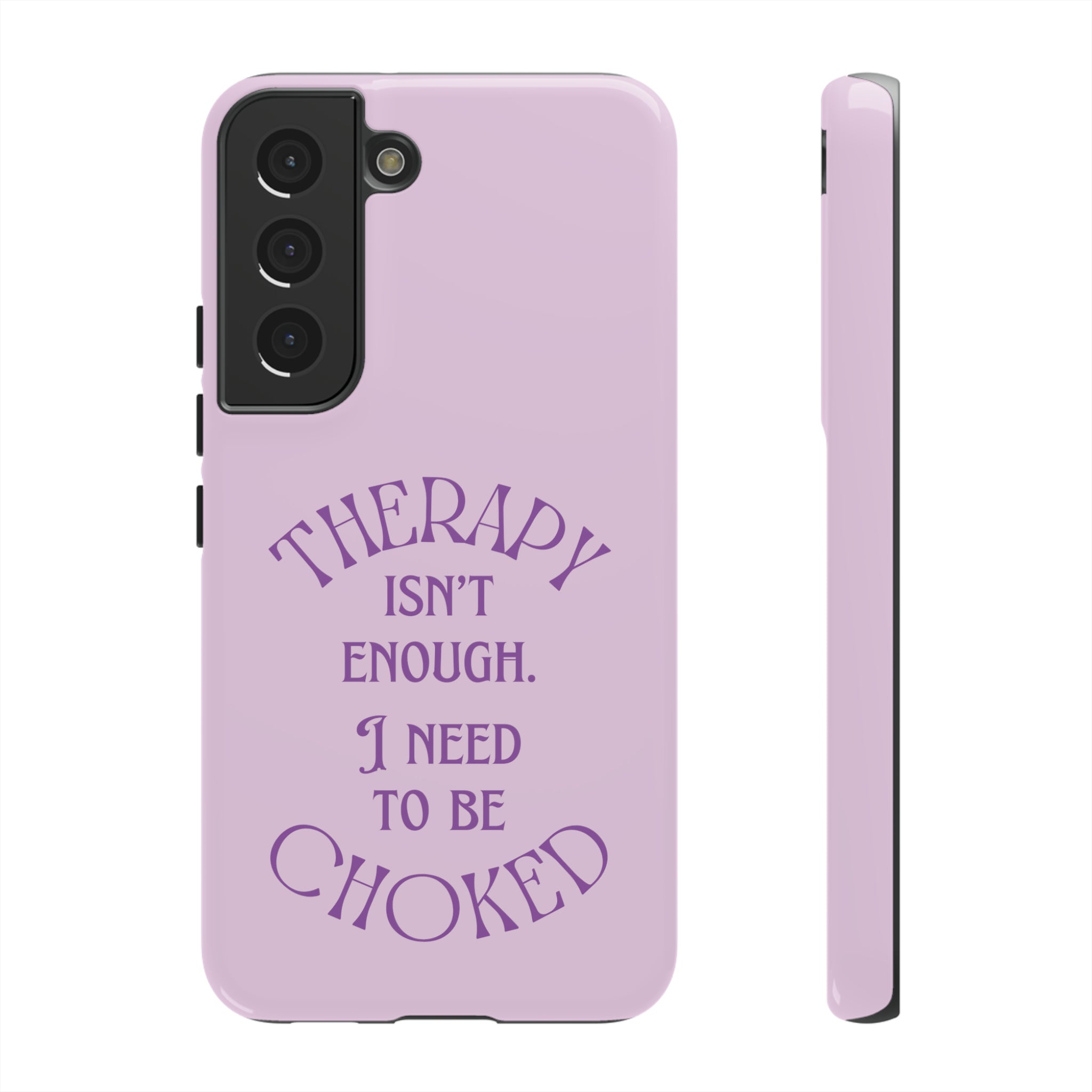 Therapy Isn't Enough I Need to Be Choked - Lilac Phone Case Phone Case Restrained Grace   