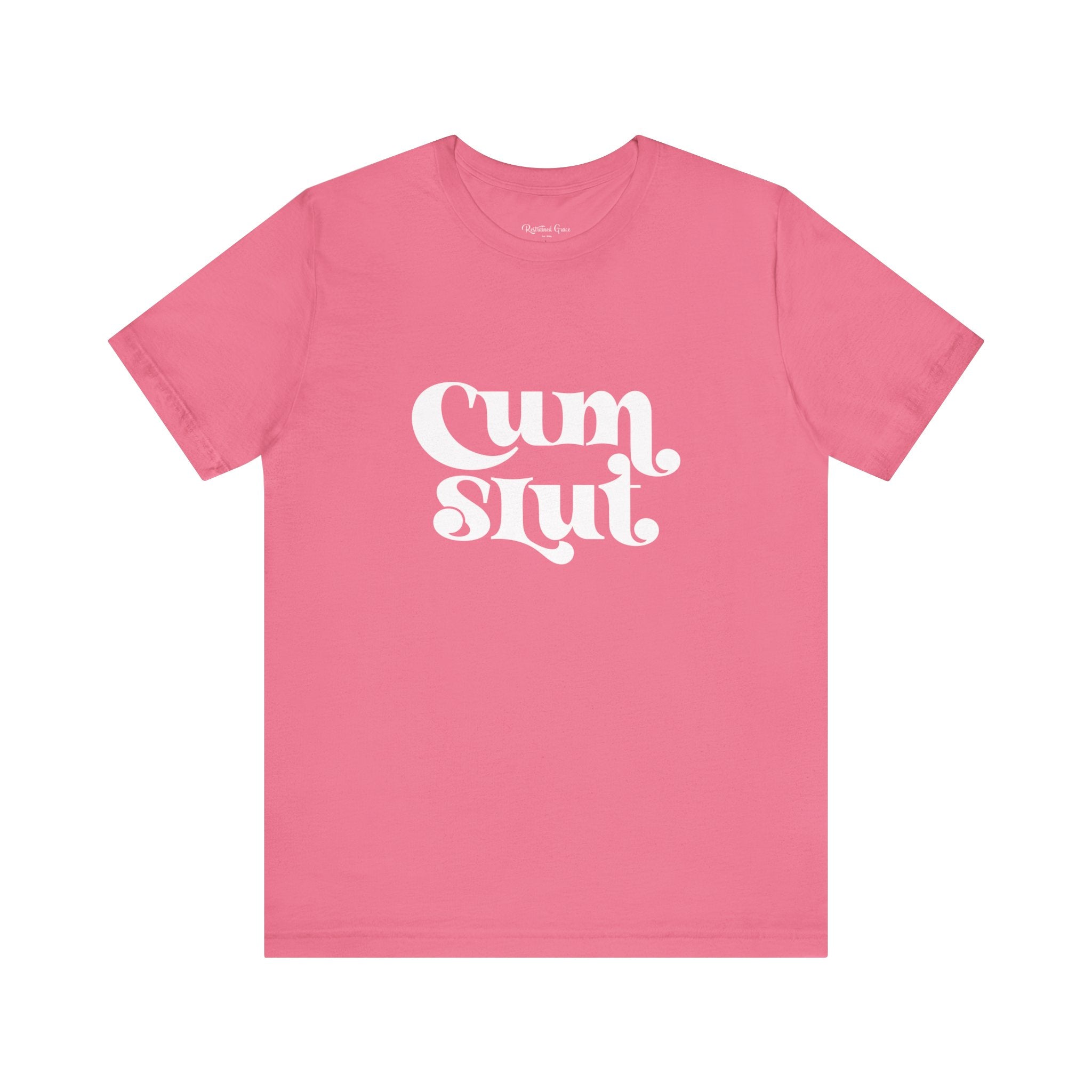 Cum Slut Groovy - Unisex T-Shirt T-Shirt Restrained Grace   