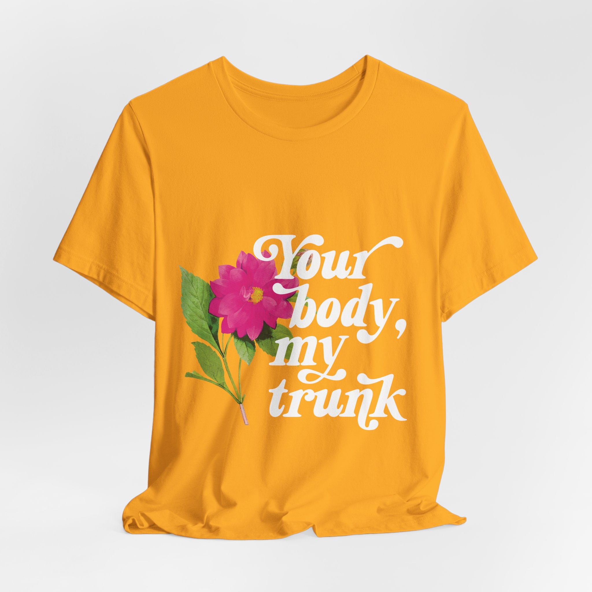 Your Body My Trunk - Retro 70s Feminist Unisex T-Shirt T-Shirt Printify Gold S