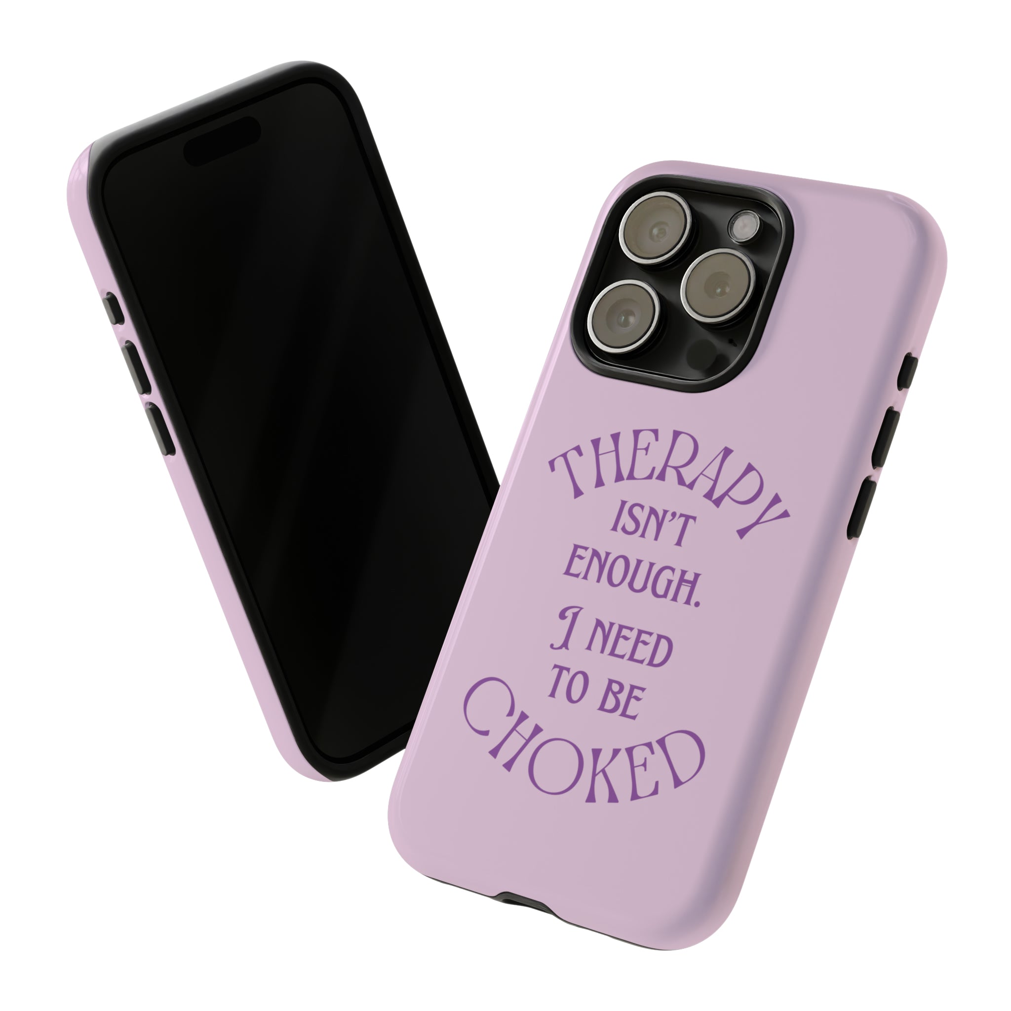 Therapy Isn t Enough I Need to Be Choked Lilac Phone Case