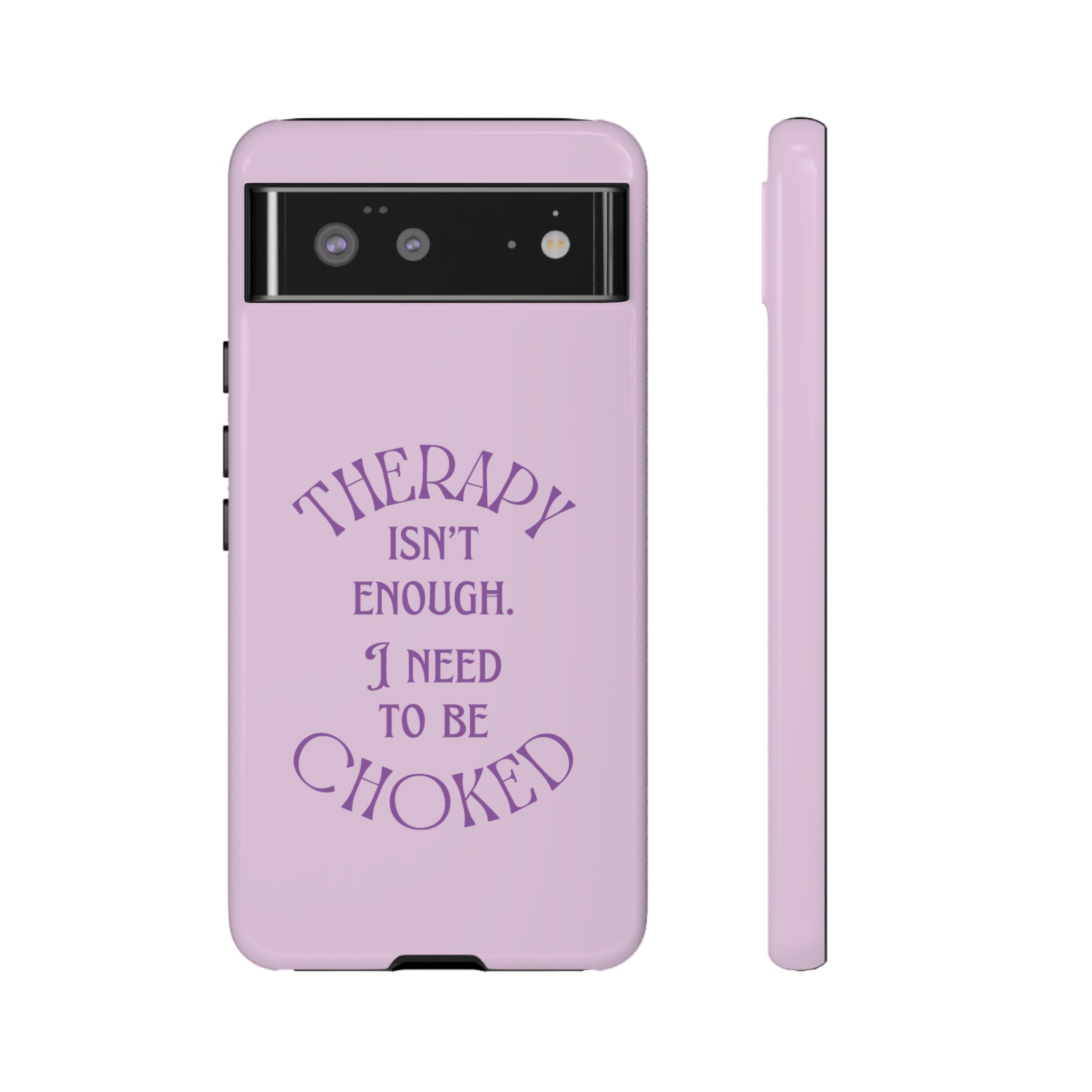 Therapy Isn't Enough I Need to Be Choked - Lilac Phone Case Phone Case Restrained Grace   