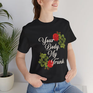 Your Body My Trunk - Retro Goth Feminist Unisex T-Shirt T-Shirt Printify