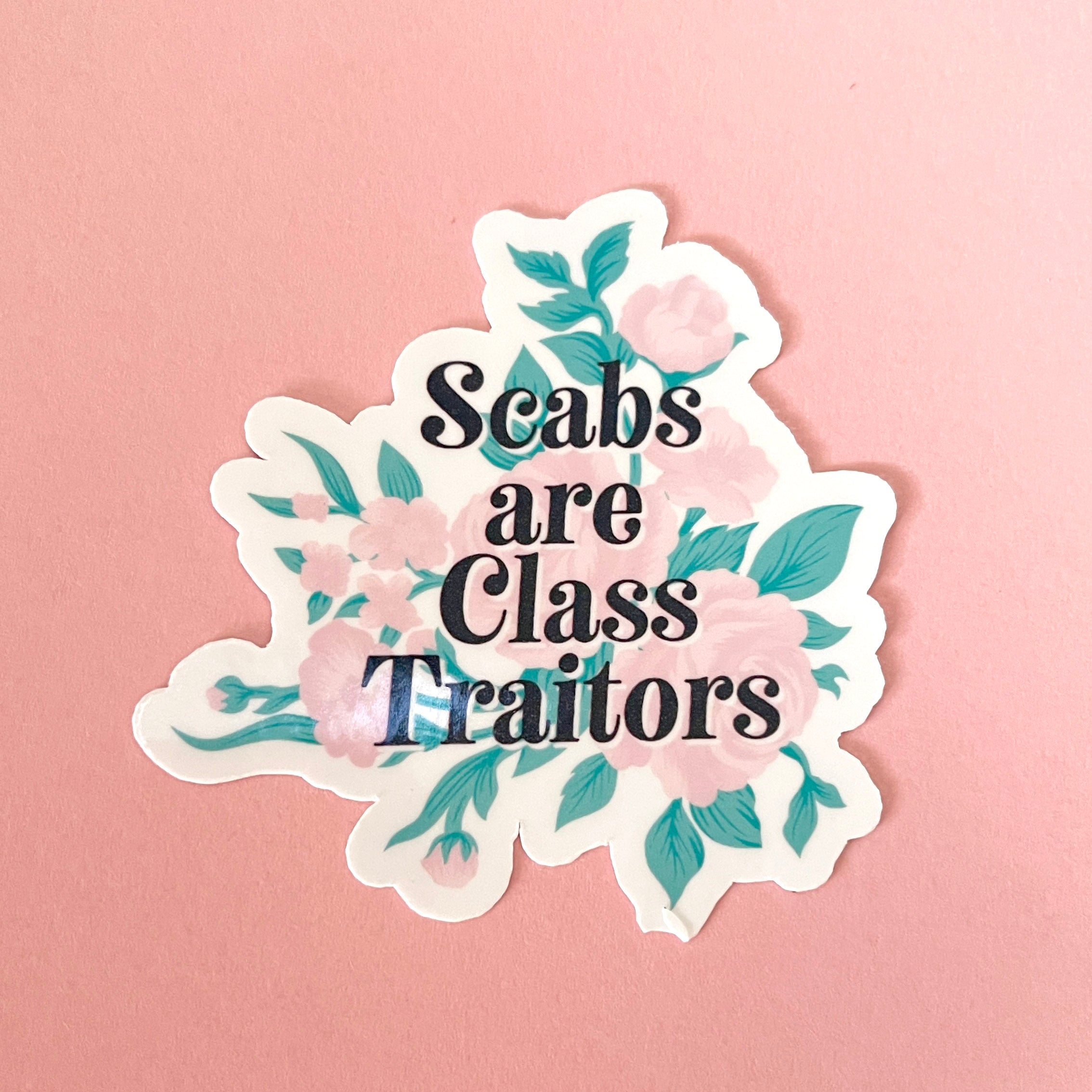 Scabs are Class Traitors - Vinyl Sticker Sticker Restrained Grace   