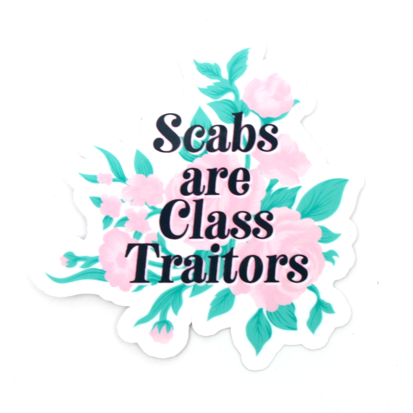 Scabs are Class Traitors - Vinyl Sticker Sticker Restrained Grace   