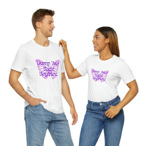 Dump Your Racist Boyfriend Unisex T-Shirt T-Shirt Restrained Grace   