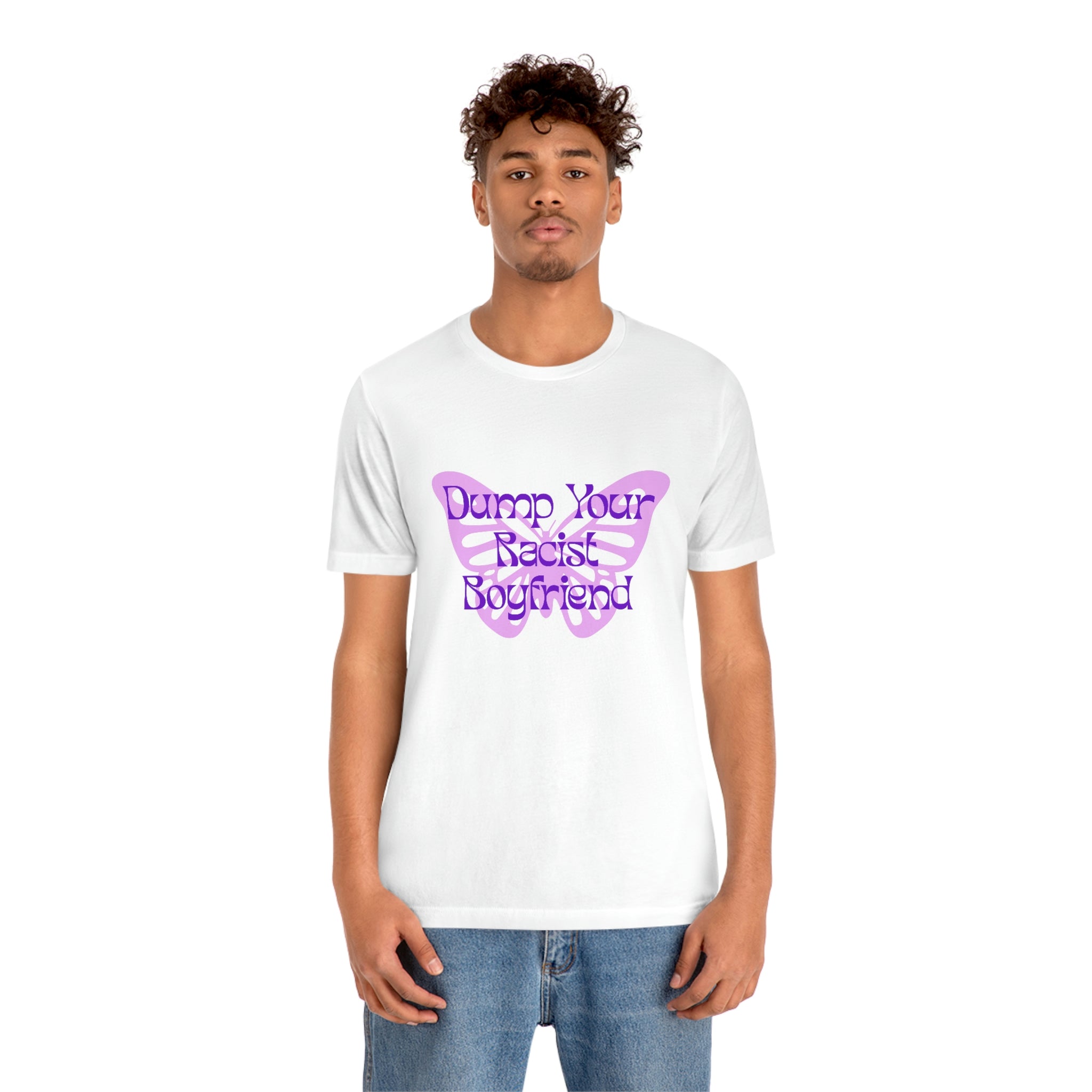 Dump Your Racist Boyfriend Unisex T-Shirt T-Shirt Restrained Grace   