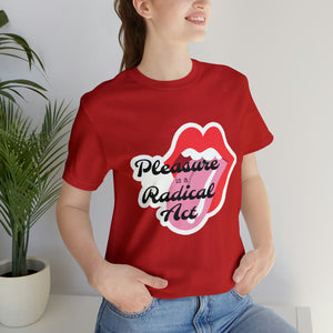 Pleasure is a Radical Act Unisex T-Shirt T-Shirt Restrained Grace   